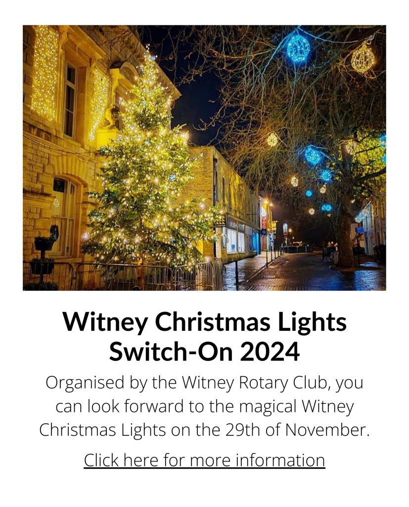 Witney Christmas Lights Switch-On 2024 - Organised by the Witney Rotary Club, you can look forward to the magical Witney Christmas Lights on the 29th of November. Click for more information.